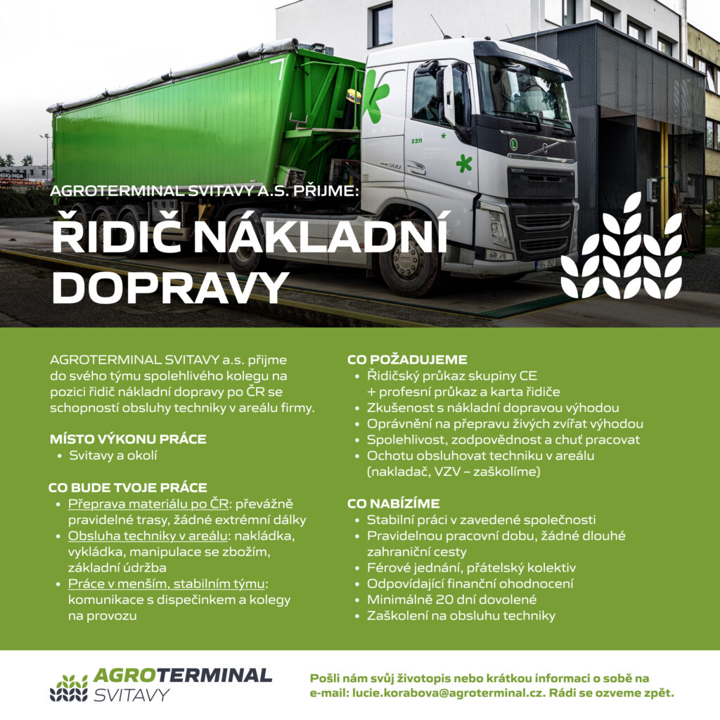 Nabídka práce: AGROTERMINAL SVITAVY a.s. přijme řidiče nákladní dopravy po ČR se schopností obsluhy techniky v areálu firmy. Místo výkonu práce Svitavy a okolí. Požadujeme řidičský průkaz skupiny CE, profesní průkaz a kartu řidiče. Životopis pošlete na lucie.korabova@agroterminal.cz.